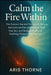 Calm the Fire Within: The Science-Backed Protocol to Reduce Autoimmune Pain and Fatigue, Heal Your Gut, and Restore Vitality by Soothing Chronic Infla by Aris Thorne
