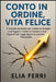 Conto in Ordine, Vita Felice: Il metodo semplice per creare un budget, sconfiggere i debiti e investire i tuoi risparmi per raggiungere la serenità fi by Elia Ferri