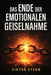 Das Ende der emotionalen Geiselnahme: Der operative Plan gegen Verlustangst, ständiges Klammern und die Panik, verlassen zu werden. by Viktor Stern