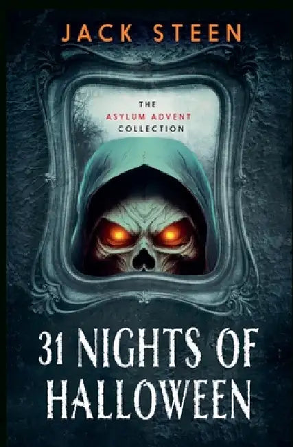 31 Nights of Halloween: The Asylum Advent Collection by Jack Steen