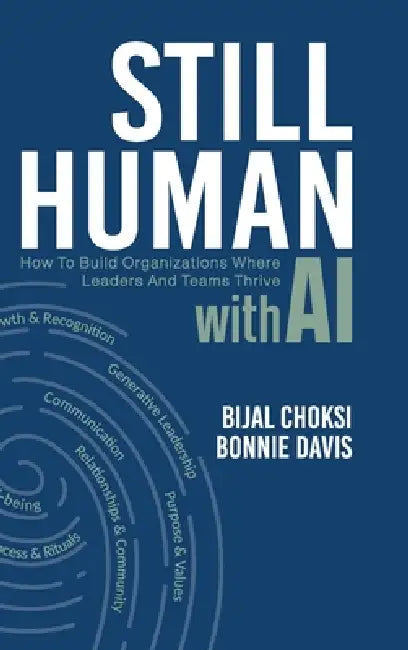 Still Human: How to Build Organizations Where People and Teams Thrive by Bijal Choksi, Bonnie Davis