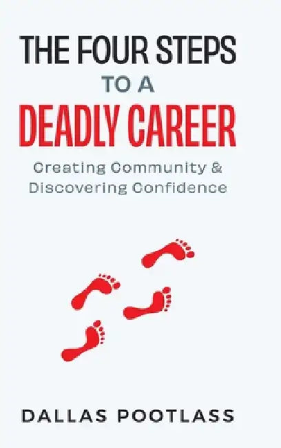 The Four Steps to A Deadly Career by Dallas Pootlass