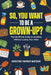 So, You Want to Be a Grown-Up?: The Unofficial Guide to Adulting Without Losing Your Mind by Kristine Parker Watson