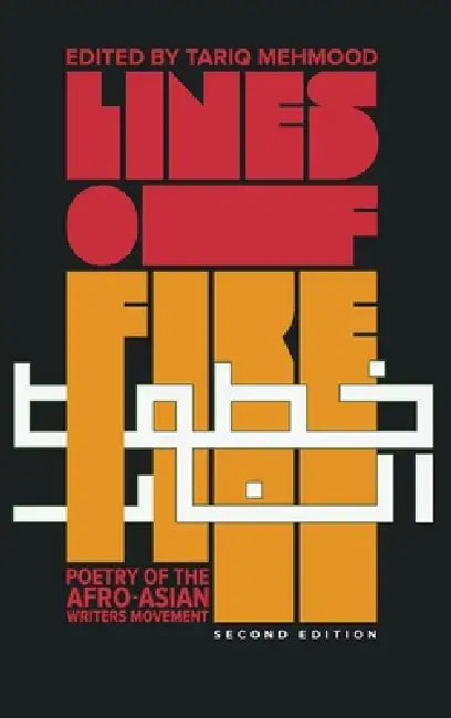 Lines of Fire: Poetry of the Afro-Asian Writers Movement by Tariq Mehmood