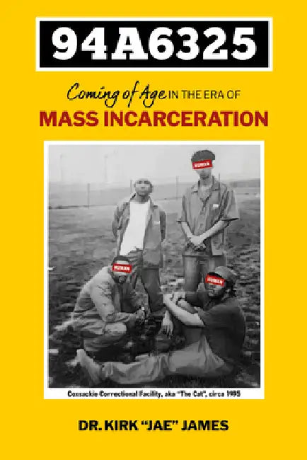 94a6325: Coming of Age in the Era of Mass Incarceration by Kirk Jae James