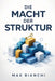 Die Macht der Struktur - Der Schlüssel zur erfolgreichen Führung: Wie Sie durch gezielte Kommunikation und klare Rollenverteilung Ihre Produktivität s by Max Bianchi