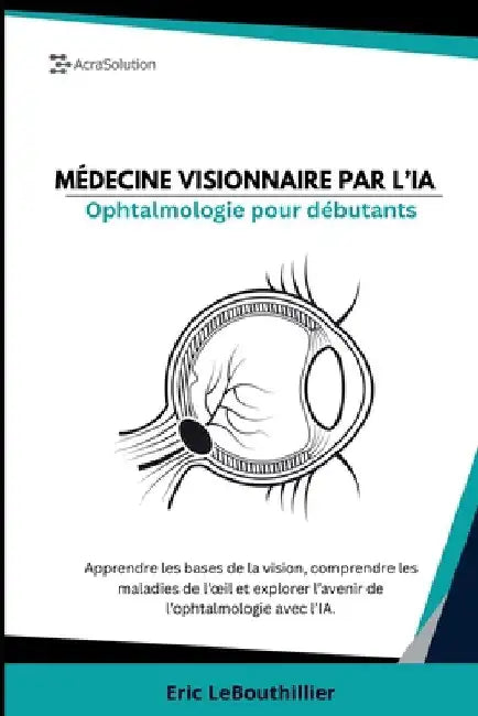 Ophtalmologie pour débutant: Apprendre Ophtalmologie pour débutant by Lebouthillier