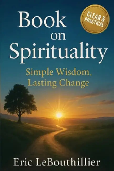 Book on Spirituality: Spirituality Book for Inner Peace and Self Growth by Lebouthillier, Eric