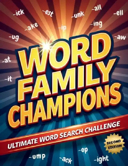 Word Family Champions Ultimate Word Search Challenge (Second Edition): Boost Reading Skills While Solving Exciting Word Family Puzzles! by Everlee Austin