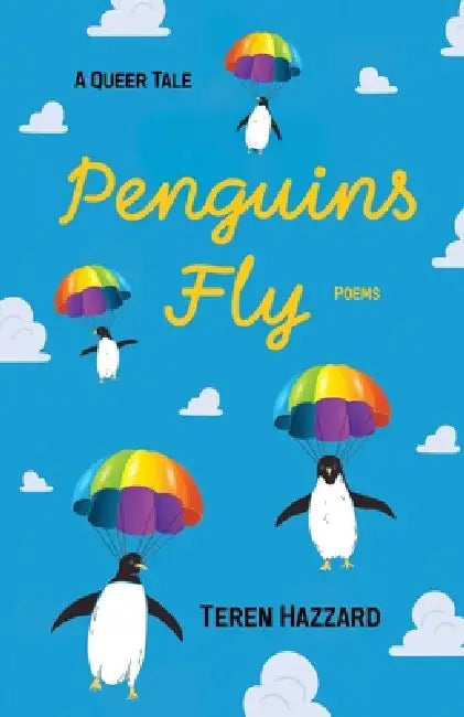 Penguins Fly: A Queer Tale, Poems by Teren Hazzard