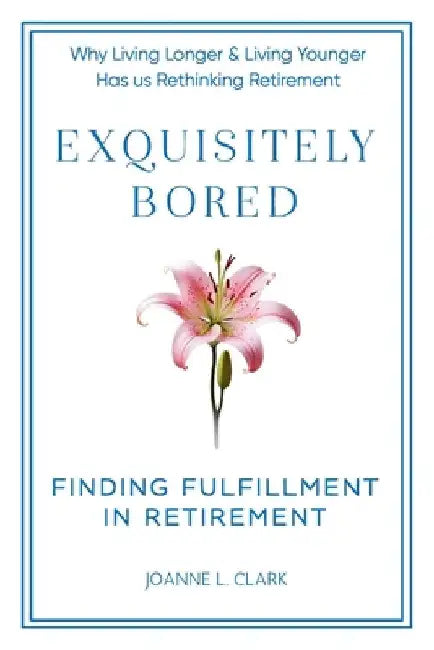 Exquisitely Bored by Clark, Joanne L.
