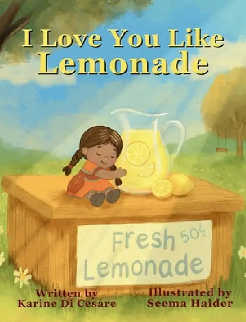 I Love You Like Lemonade by Karine Di Cesare