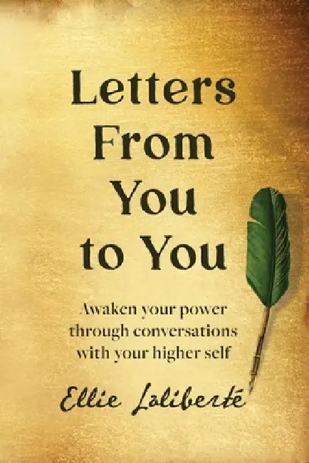 Letters From YOU to YOU by Ellie Laliberté
