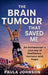 The Brain Tumour That Saved Me by Paula Johnson