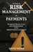 The Book On Risk Management In Payments: Navigating Threats, Trust, and Transformation in the Digital Payments Ecosystem by David Webb