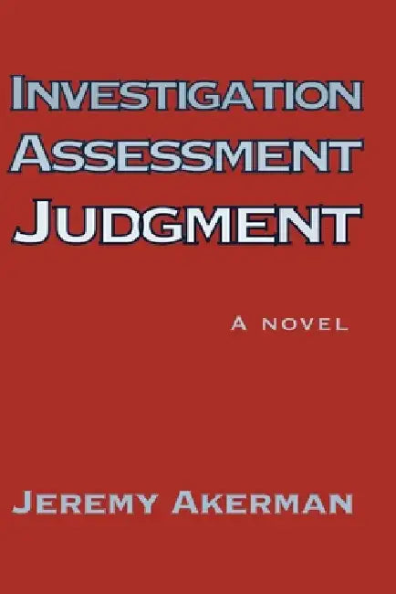 Investigation Assessment Judgment by Jeremy Akerman