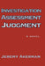 Investigation Assessment Judgment by Jeremy Akerman