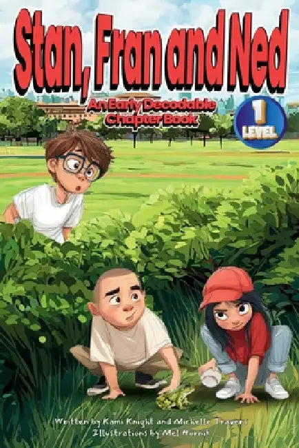 Stan, Fran and Ned: An Early Decodable Chapter Book by Michelle Travers, Mel Hornik, Kami Knight