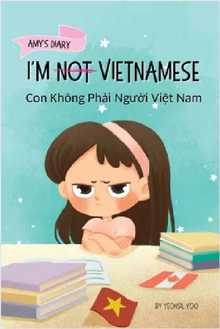 I'm Not Vietnamese (Con Không Phải Người Việt Nam): A Story About Identity, Language Learning, and Building Confidence Through by Yoo, Yeonsil
