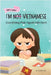 I'm Not Vietnamese (Con Không Phải Người Việt Nam): A Story About Identity, Language Learning, and Building Confidence Through by Yoo, Yeonsil