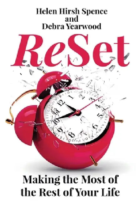 ReSet: Making the Most of the Rest of Your Life by Helen Hirsh Spence, Debra Yearwood