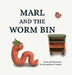 Marl and the Worm Bin: A Vermicomposting Adventure by Jacqueline Cooper, Jacqueline Cooper
