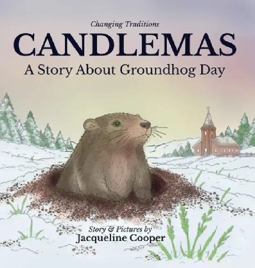 Candlemas: A Story About Groundhog Day by Jacqueline Cooper, Jacqueline Cooper