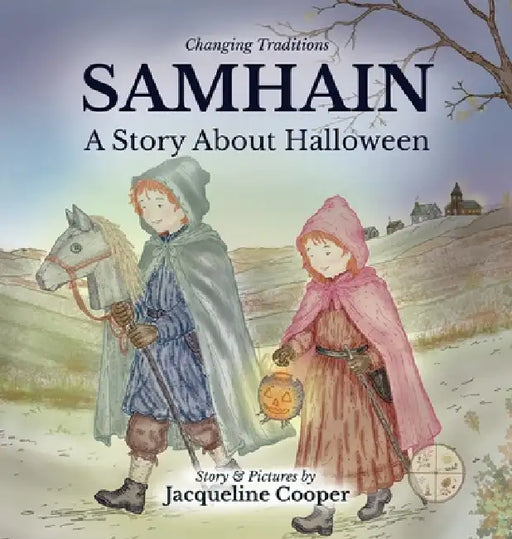 Samhain: A Story About Halloween by Jacqueline Cooper, Jacqueline Cooper