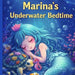 Marina's Underwater Bedtime by Aj Balta