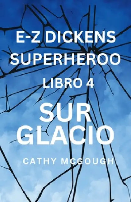 E-Z Dickens Superheroo Libro 4 Esperanto Edition: Sur Glacio by Cathy McGough