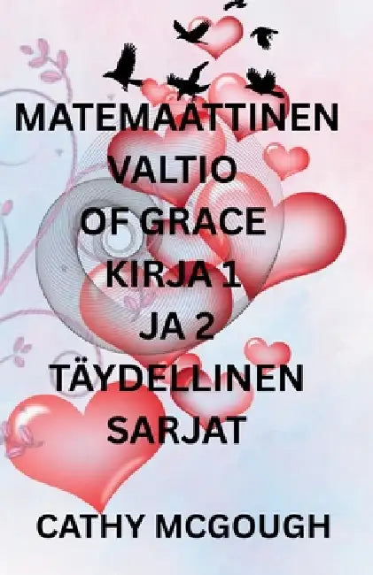 Matemaattinen Valtio of Grace Kirja 1 Ja 2 Täydellinen Sarjat Finnish Edition: Fragmentti; Finaaliyhdistyminen by Cathy McGough