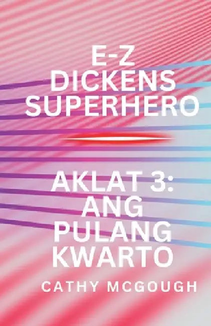 E-Z Dickens Superhero Aklat 3 Filipino Edition: Ang Pulang Kwarto by Cathy McGough