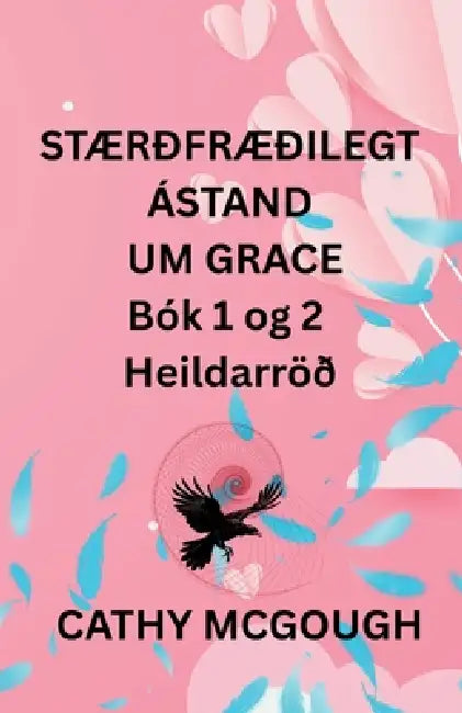 STÆRÐFRÆÐILEGT ÁSTAND UM GRACE Bók 1 og 2 Heildarröð ICELANDIC EDITION: Brot; Lokasamruni by Cathy McGough