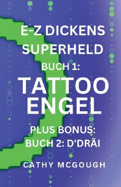 E-Z Dickens Superheld Buch 1 an 2 Luxembourgish Edition: Tattoo Engel; d'Dräi by Cathy McGough