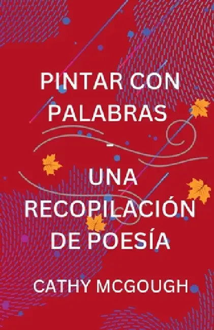 Pintar Con Palabras - Una Recopilación de Poesía Spanish Edition by Cathy McGough