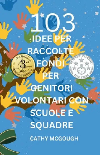 103 Idee Per Raccolte Fondi Per Genitori Volontari Con Scuole E Squadre Italian Edition by Cathy McGough
