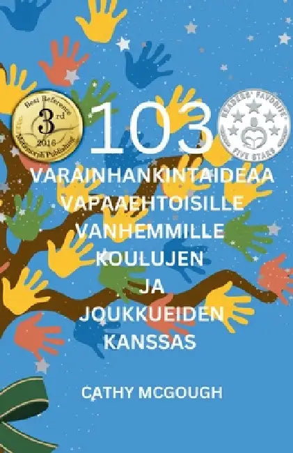 103 Varainhankintaideaa Vapaaehtoisille Vanhemmille Koulujen Ja Joukkueiden Kanssa Finnish Edition by Cathy McGough