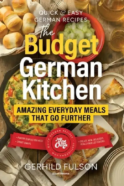 The Budget German Kitchen: Amazing Everyday Meals That Go Further by Gerhild Fulson