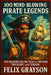 100 Mind-Blowing Pirate Legends: 100 Swashbuckling Tales of Treasure, Trickery, and Terror by Grayson, Felix