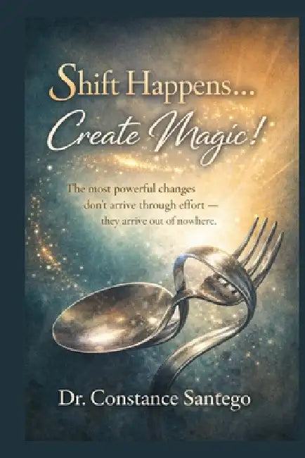 Shift Happens... Create Magic! by Constance Santego