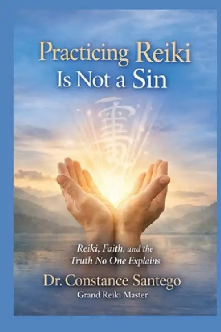 Practicing Reiki Is Not a Sin by Constance Santego