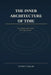 The Inner Architecture of Time: Love, Dignity, and Freedom in an Age of Silence by Levent Caglar