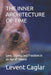 The Inner Architecture of Time: Love, Dignity, and Freedom in an Age of Silence by Levent Caglar