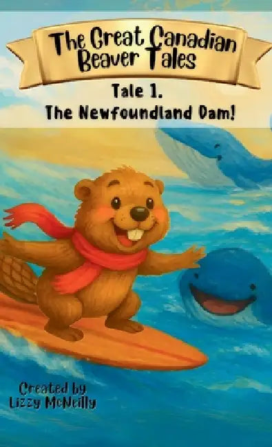 Tale 1. The Newfoundland Dam! by Lizzy McNeilly