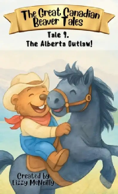 Tale 9. The Alberta Outlaw! by Lizzy McNeilly