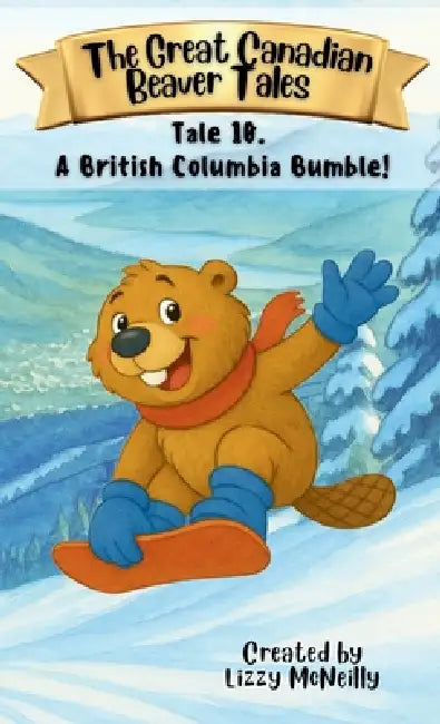Tale 10. A British Columbia Bumble! by Lizzy McNeilly
