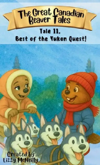 Tale 11. Best of the Yukon Quest! by Lizzy McNeilly