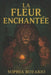 La Fleur Enchantée by Sophia Rozario