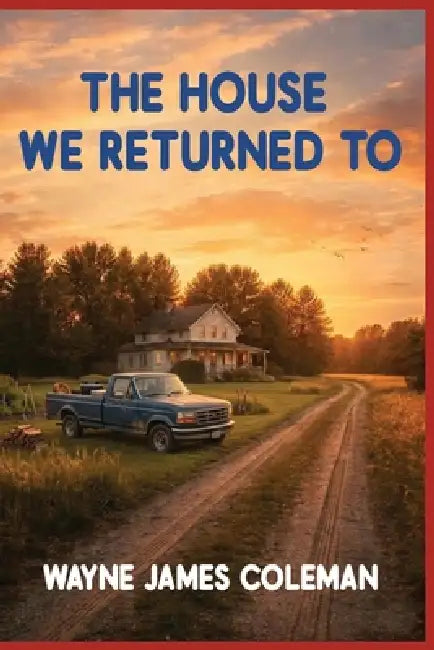 The House We Return to by Wayne J. Coleman
