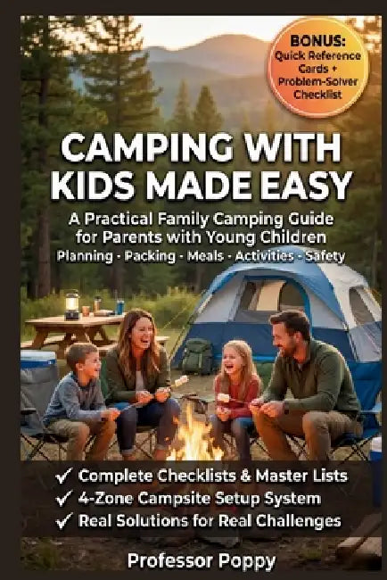 Camping with Kids Made Easy: A Practical Family Camping Guide for Parents with Young Children - Planning, Packing, Meals, Activities & Safety by Poppy